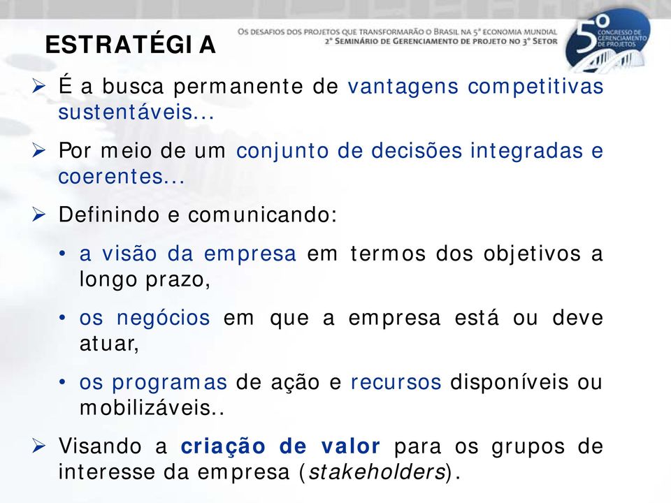 .. Definindo e comunicando: a visão da empresa em termos dos objetivos a longo prazo, os negócios em