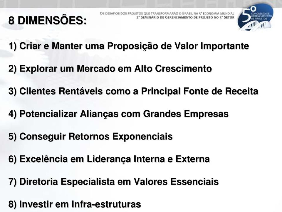 Alianças com Grandes Empresas 5) Conseguir Retornos Exponenciais 6) Excelência em Liderança