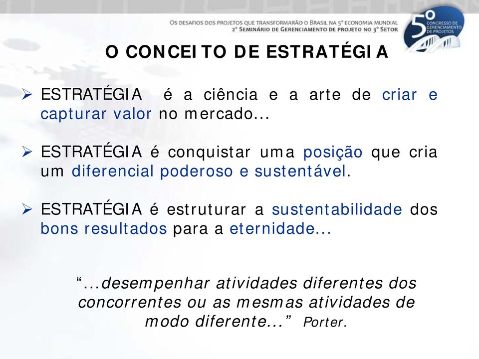 ESTRATÉGIA é estruturar a sustentabilidade dos bons resultados para a eternidade.