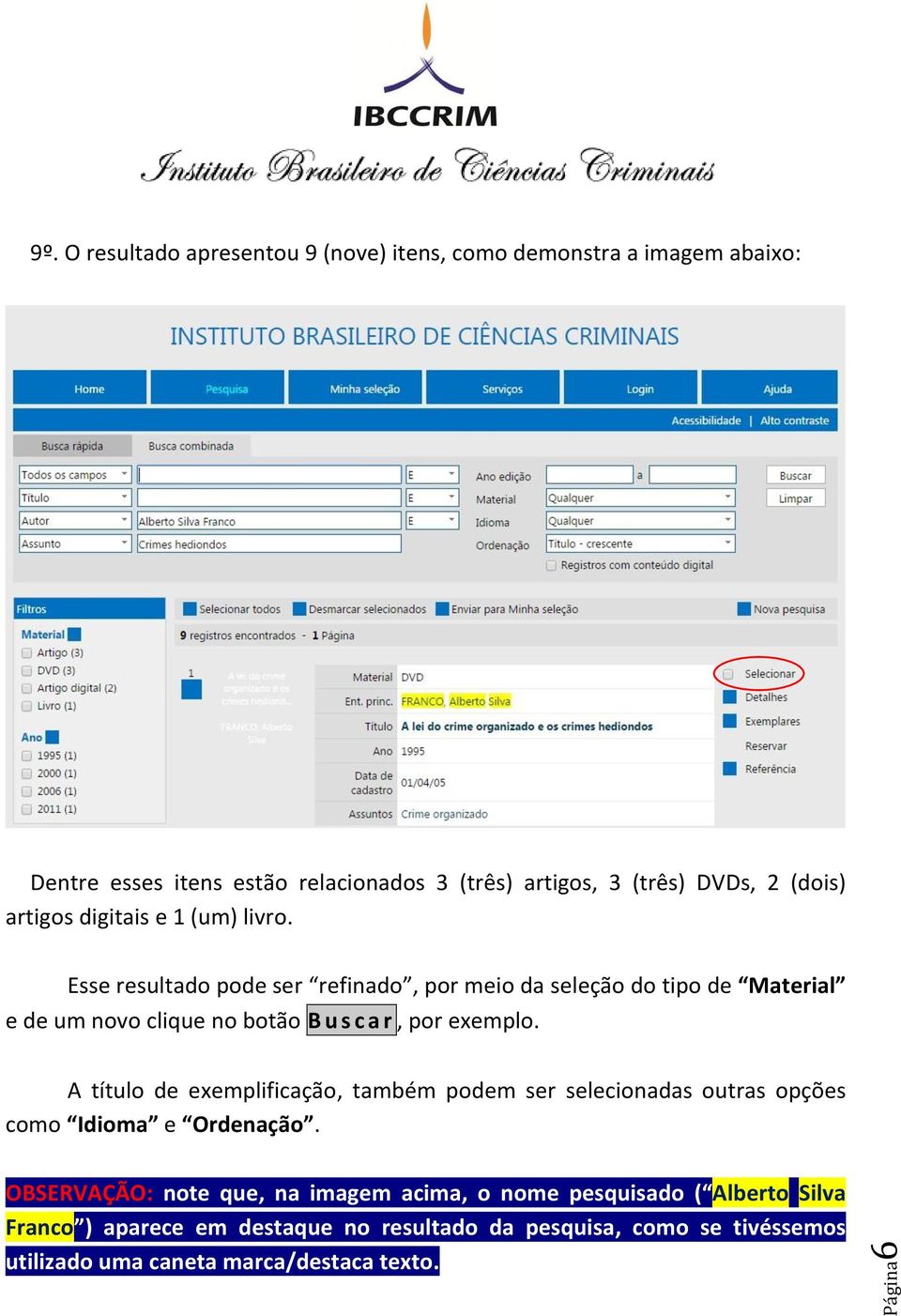 artigos digitais e 1 (um) livro.