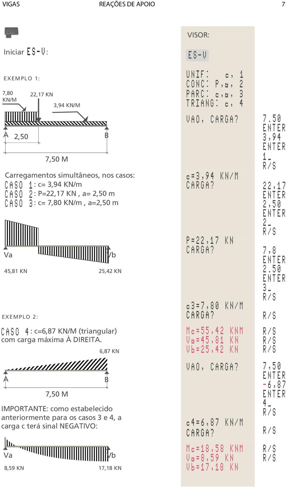 B 6,87 KN E S - V U NIF : c, 1 C O N C : P, a, 2 P A RC: c, a, 3 T R I A N G : c, 4 V A O, C A R G A? c = 3,94 K N / M C A R G A? P = 22, 1 7 K N C A R G A? c 3 = 7, 8 0 K N / M C A R G A?