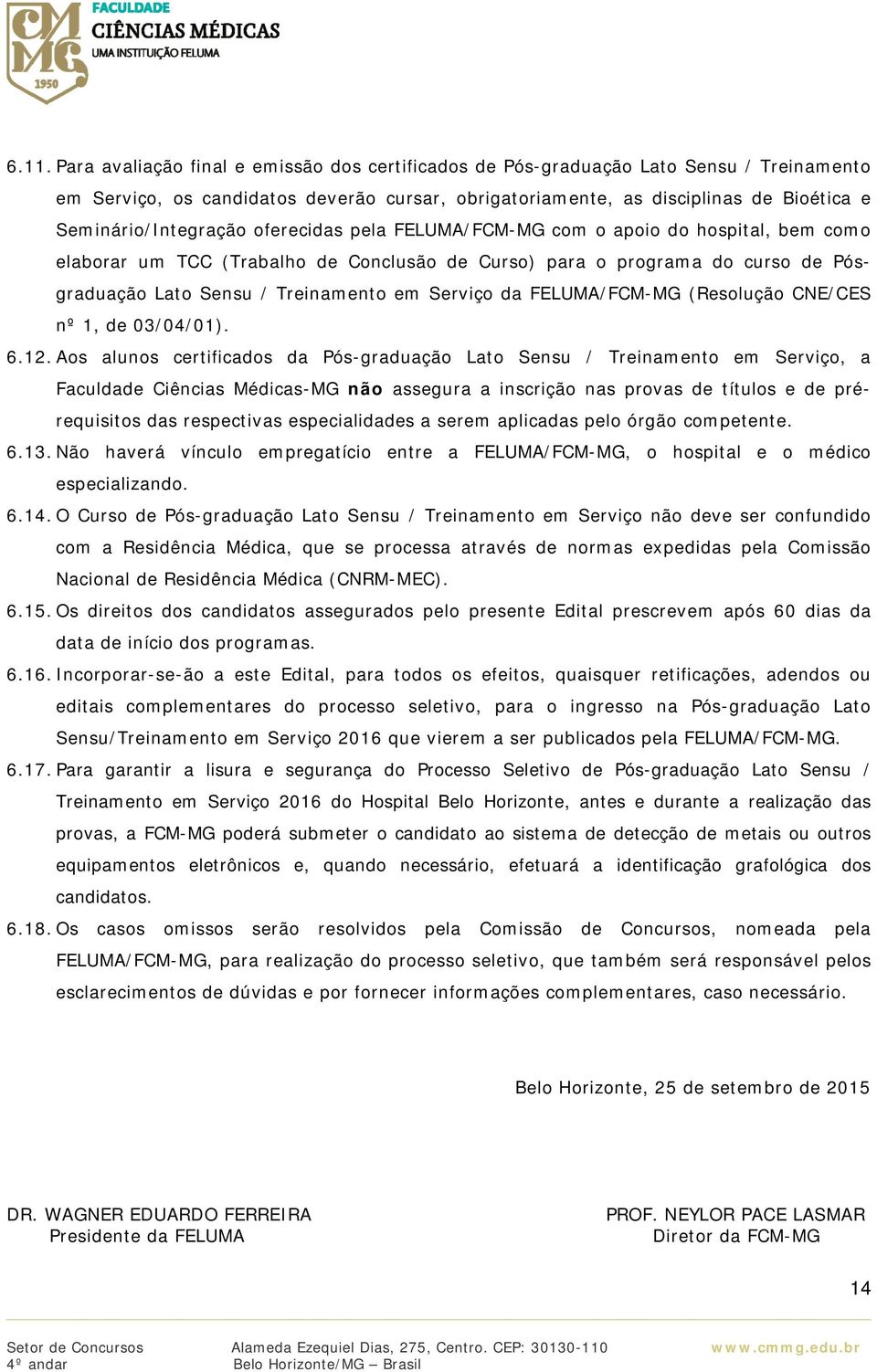 em Serviço da FELUMA/FCM-MG (Resolução CNE/CES nº 1, de 03/04/01). 6.12.