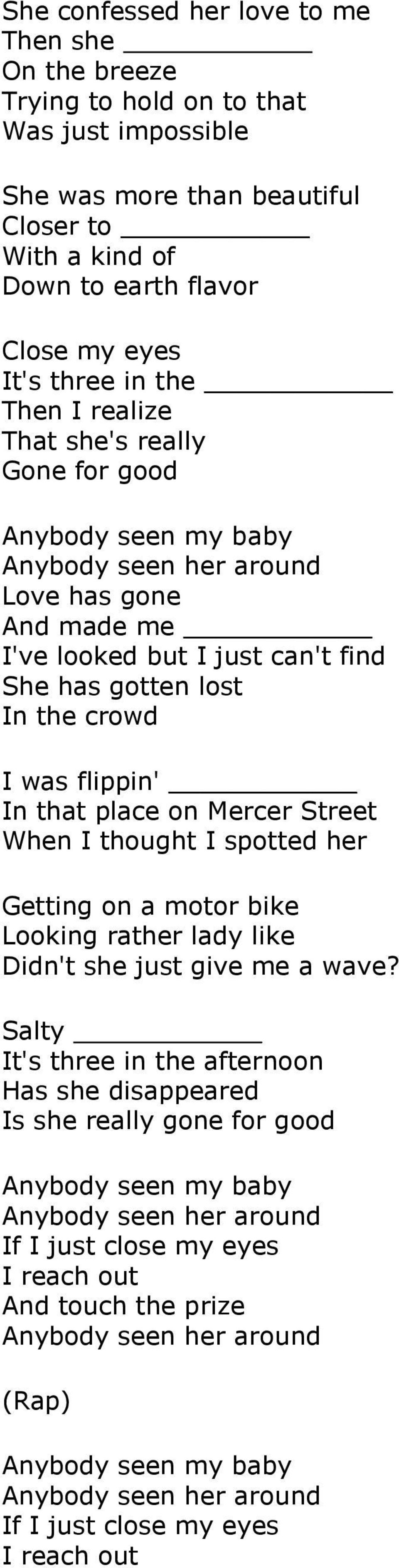flippin' In that place on Mercer Street When I thought I spotted her Getting on a motor bike Looking rather lady like Didn't she just give me a wave?