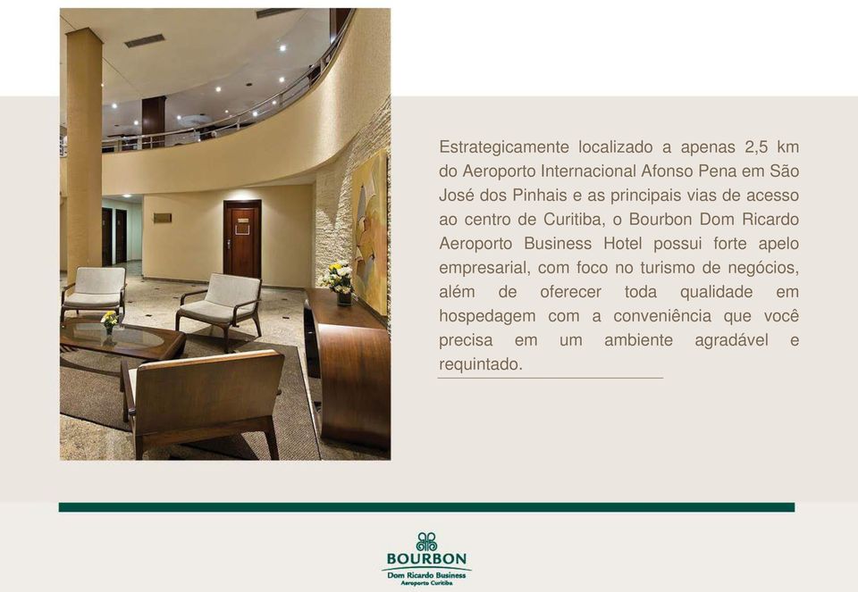 Business Hotel possui forte apelo empresarial, com foco no turismo de negócios, além de oferecer