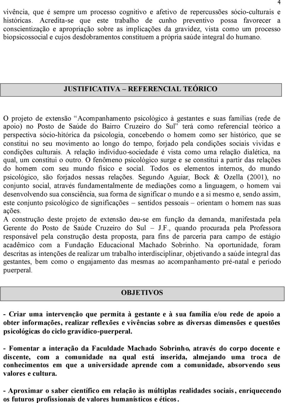 constituem a própria saúde integral do humano.