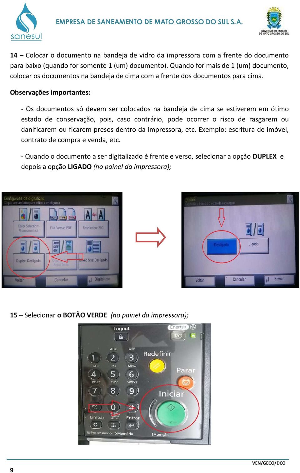 Observações importantes: - Os documentos só devem ser colocados na bandeja de cima se estiverem em ótimo estado de conservação, pois, caso contrário, pode ocorrer o risco de rasgarem ou