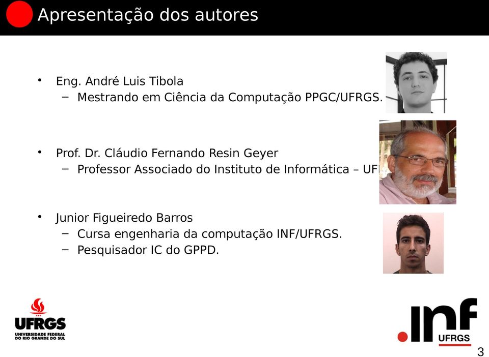 Dr. Cláudio Fernando Resin Geyer Professor Associado do Instituto de