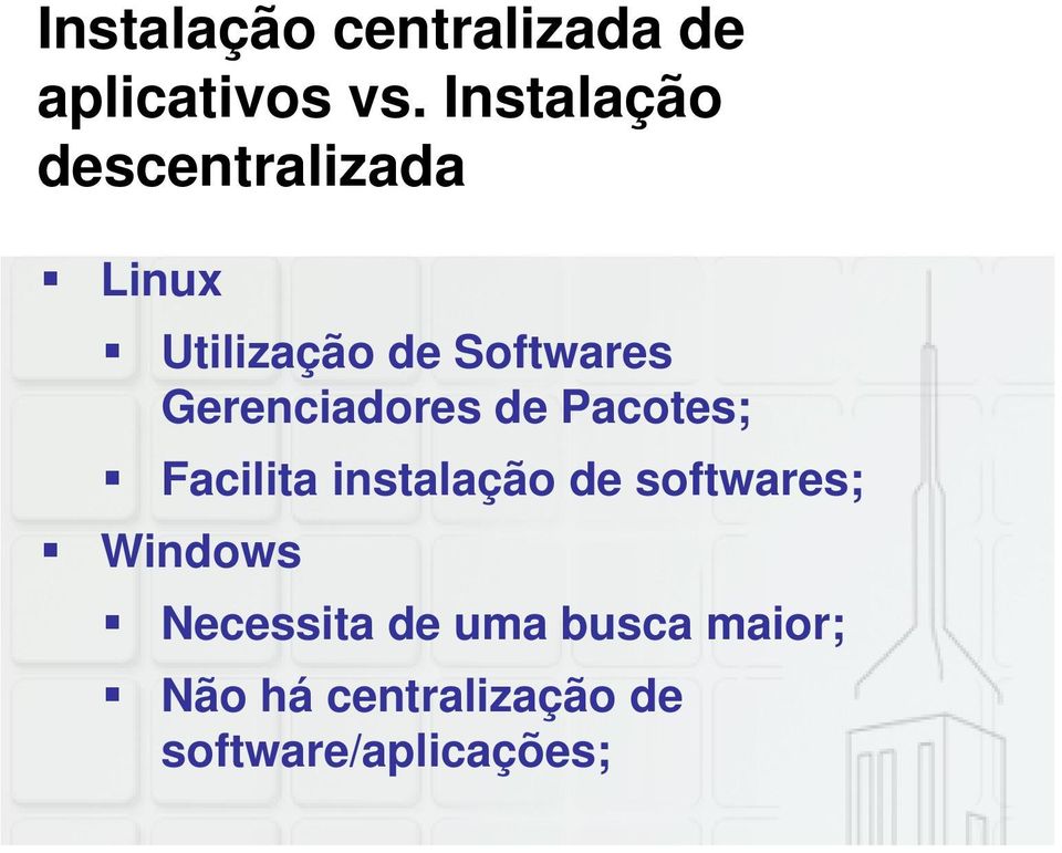 Gerenciadores de Pacotes; Facilita instalação de softwares;