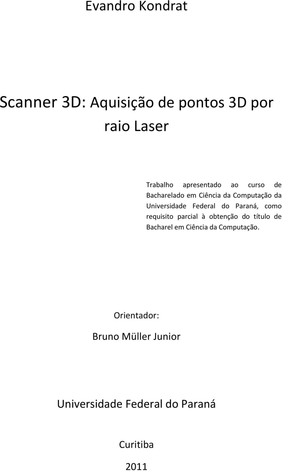 Federal do Paraná, como requisito parcial à obtenção do título de Bacharel em