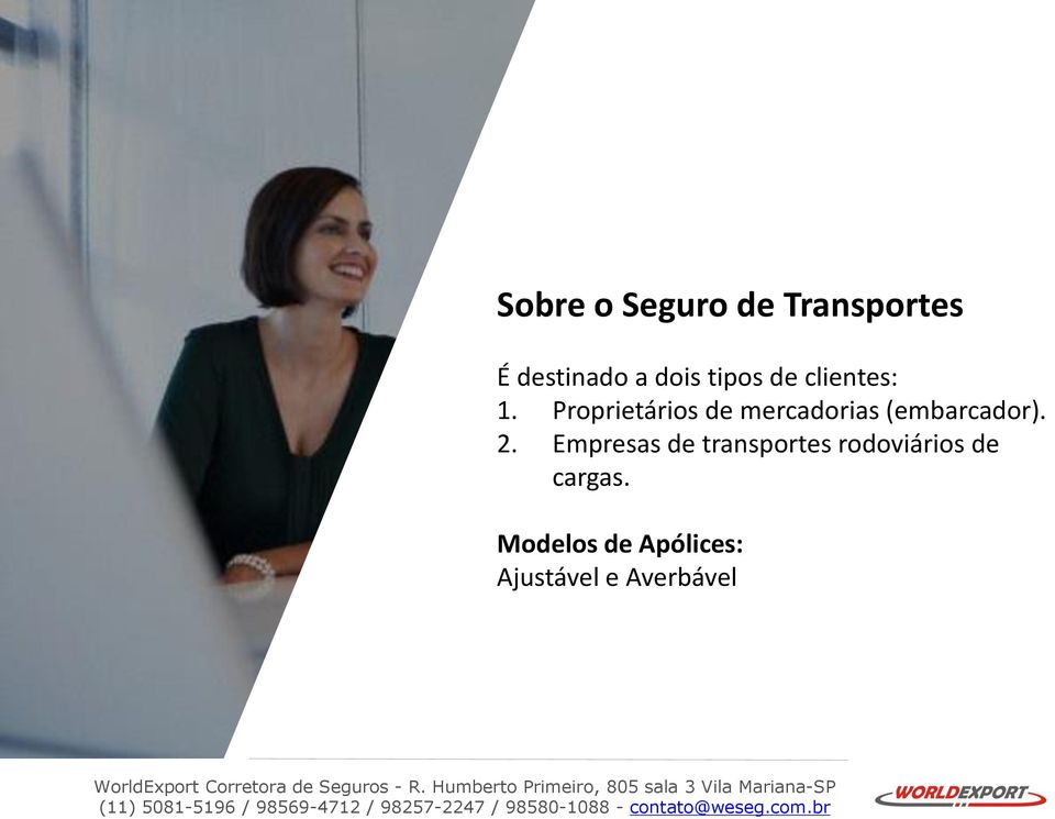 Empresas de transportes rodoviários de cargas Modelos de Apólices: Ajustável e Averbável 