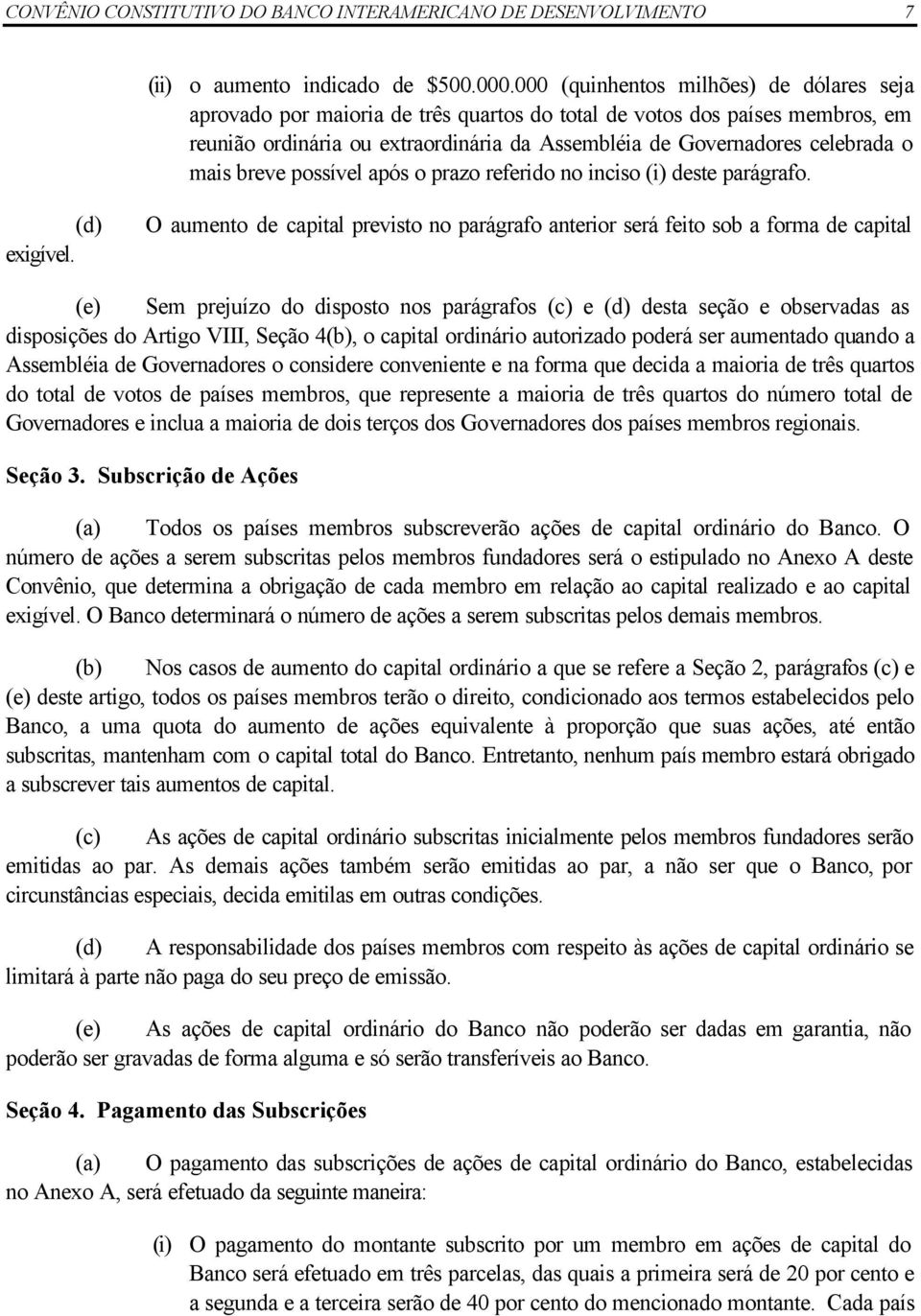 mais breve possível após o prazo referido no inciso (i) deste parágrafo. (d) exigível.