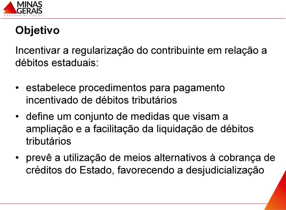 conjunto de medidas que visam a ampliação e a facilitação da liquidação de débitos