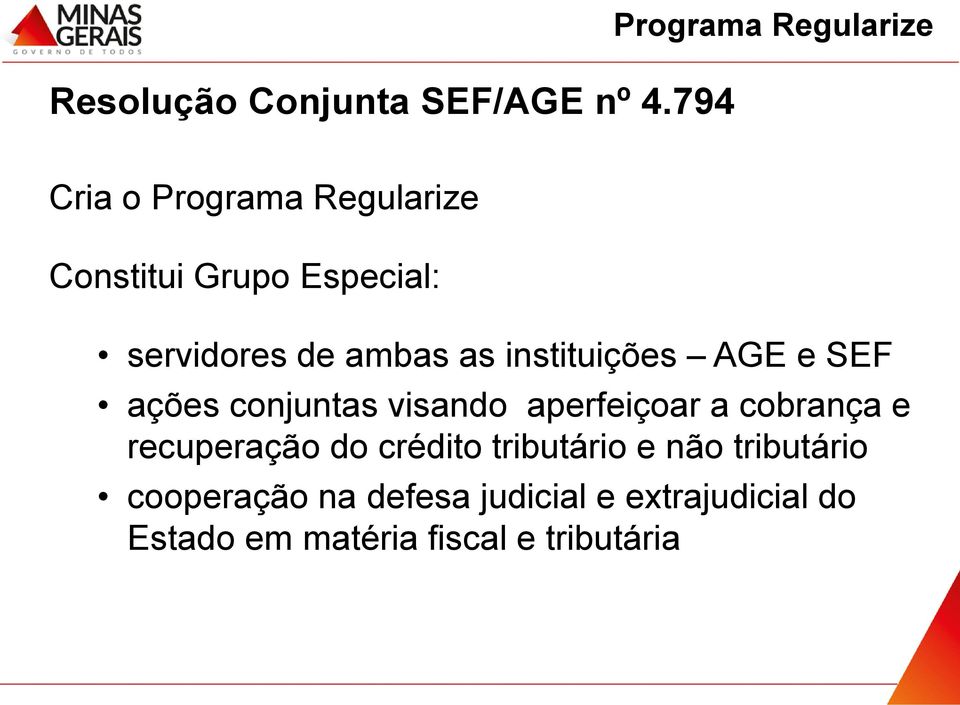 servidores de ambas as instituições AGE e SEF ações conjuntas visando aperfeiçoar a