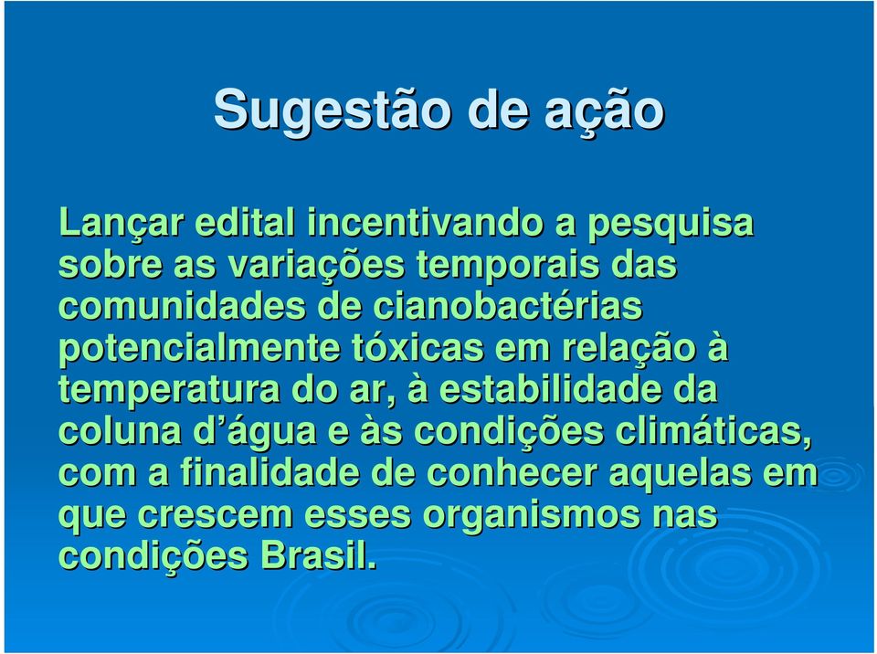 temperatura do ar, à estabilidade da coluna d água e às condições climáticas,