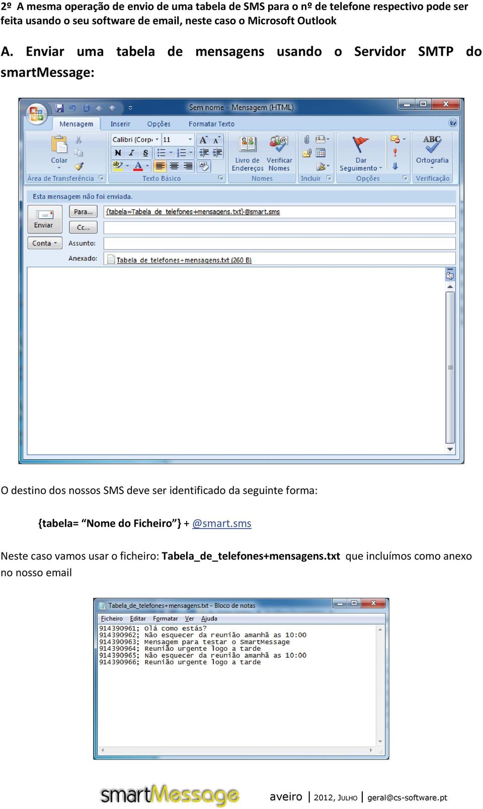 Enviar uma tabela de mensagens usando o Servidor SMTP do smartmessage: O destino dos nossos SMS deve ser