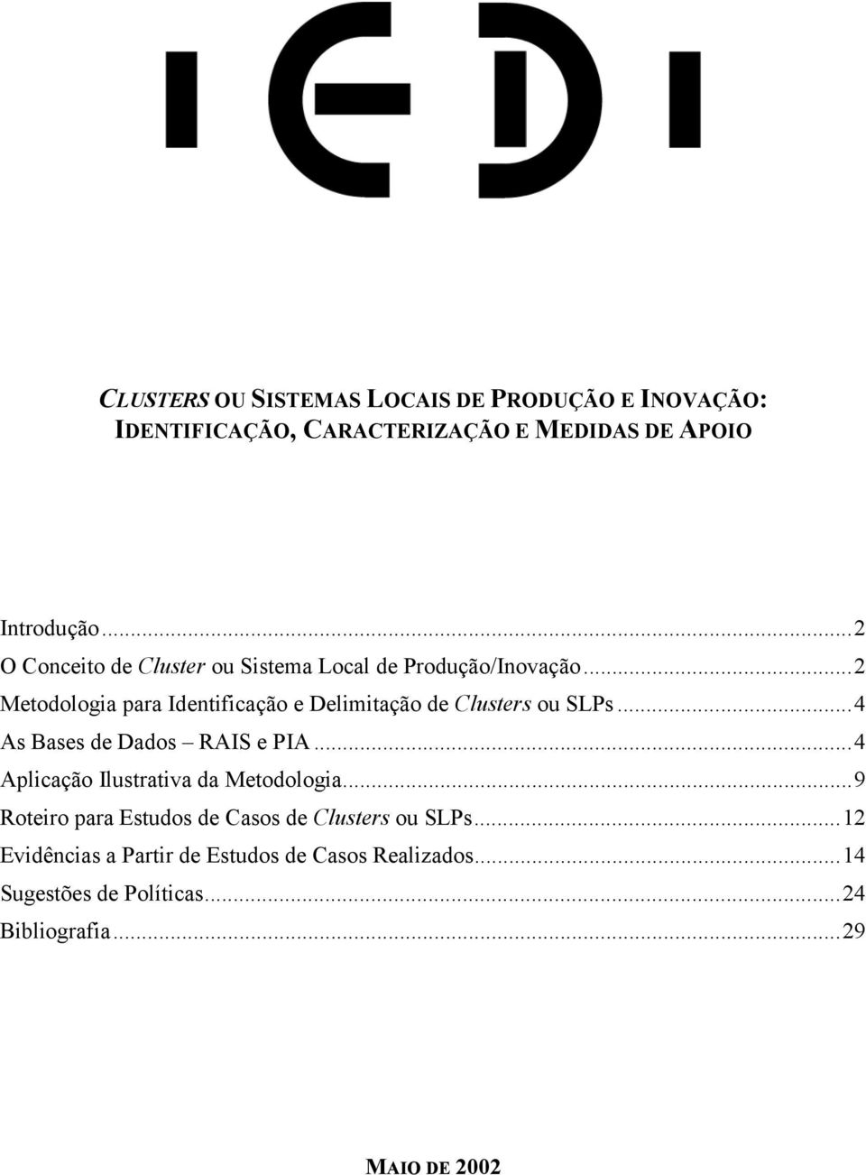 ..2 Metodologia para Identificação e Delimitação de Clusters ou SLPs...4 As Bases de Dados RAIS e PIA.