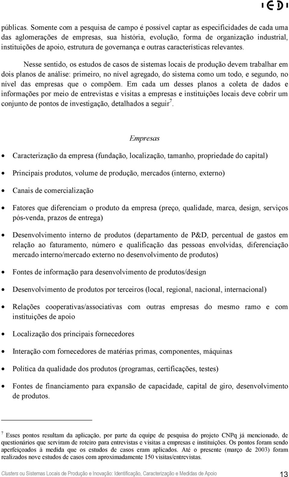 estrutura de governança e outras características relevantes.