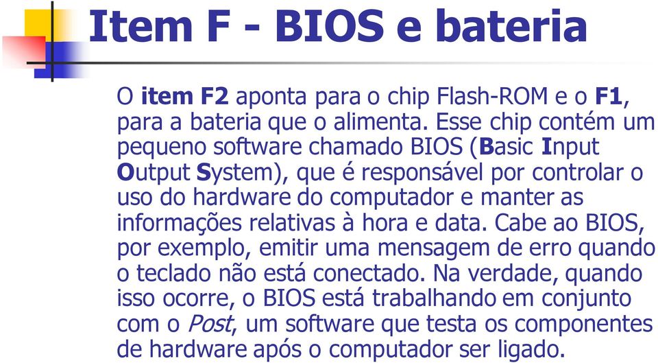 computador e manter as informações relativas à hora e data.