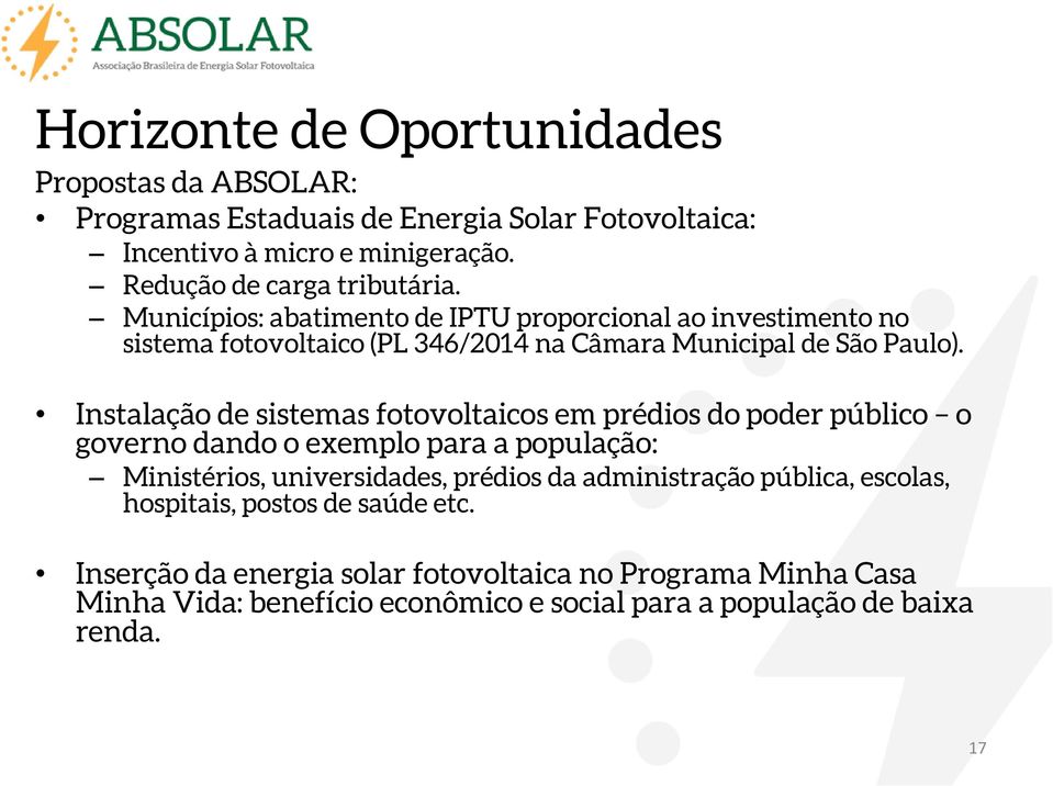 Instalação de sistemas fotovoltaicos em prédios do poder público o governo dando o exemplo para a população: Ministérios, universidades, prédios da