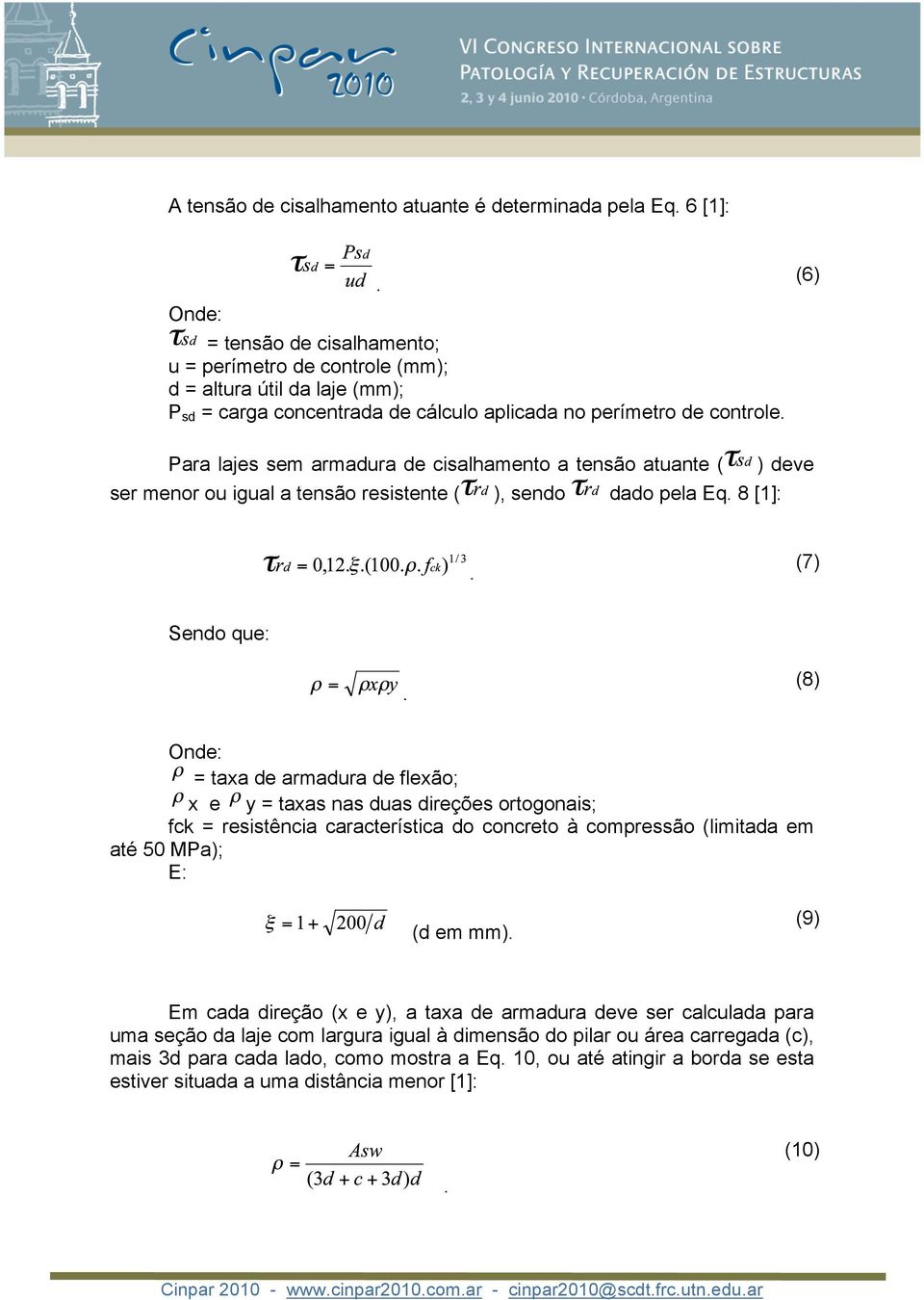 = taxa de armadura de flexão; x e y = taxas nas duas direções ortogonais; fck = resistência característica do concreto à compressão (limitada em até 50 MPa); E: (d em mm) (9) Em cada direção (x e y),