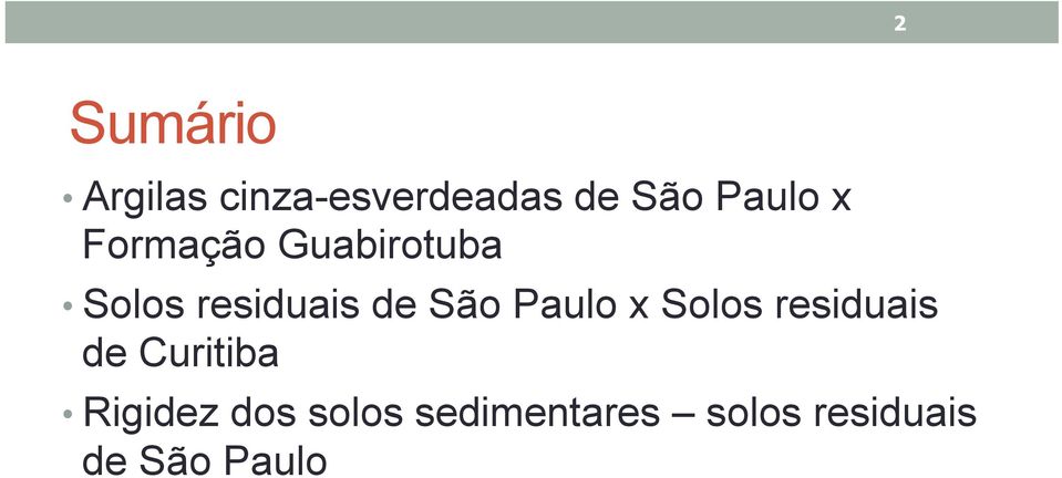 São Paulo x Solos residuais de Curitiba Rigidez