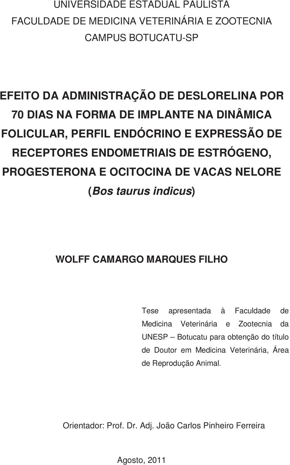 NELORE (Bos taurus indicus) WOLFF CAMARGO MARQUES FILHO Tese apresentada à Faculdade de Medicina Veterinária e Zootecnia da UNESP Botucatu para