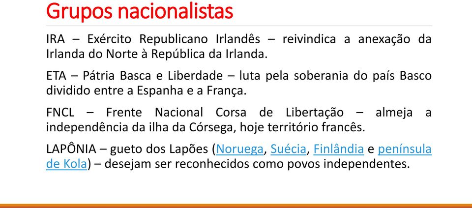 FNCL Frente Nacional Corsa de Libertação almeja a independência da ilha da Córsega, hoje território francês.