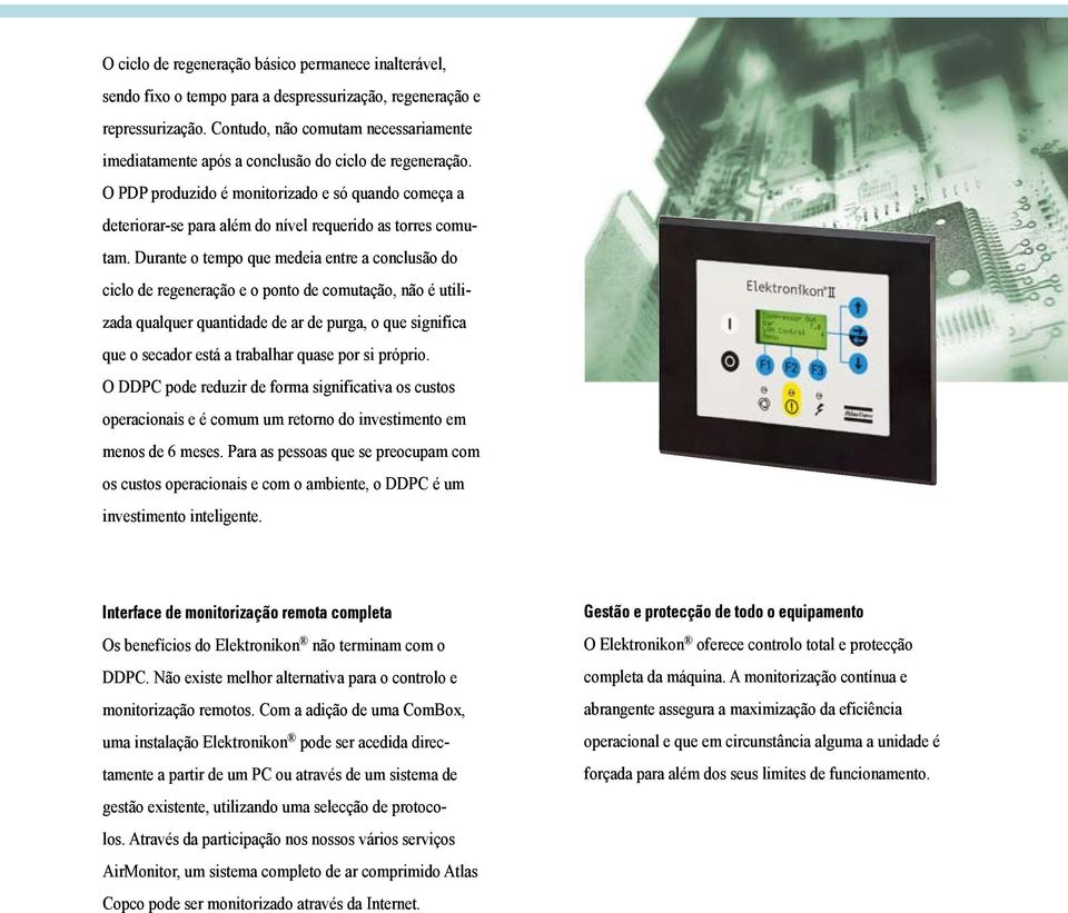 O PDP produzido é monitorizado e só quando começa a deteriorar-se para além do nível requerido as torres comutam.