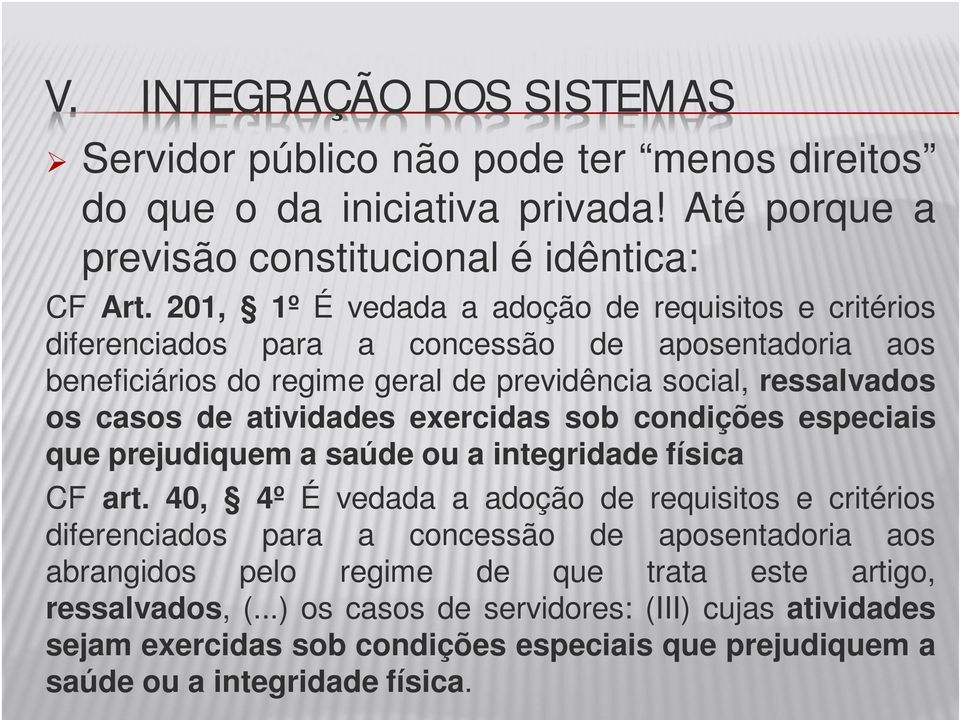 atividades exercidas sob condições especiais que prejudiquem a saúde ou a integridade física CF art.