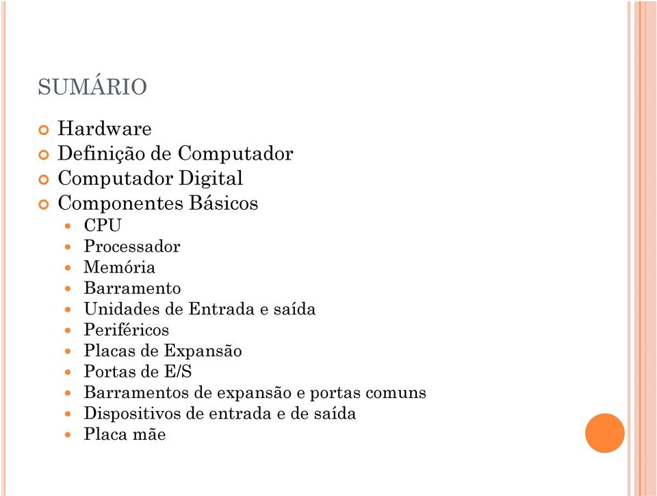 Entrada e saída Periféricos Placas de Expansão Portas de E/S