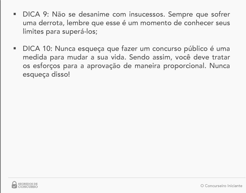 limites para superá-los; DICA 10: Nunca esqueça que fazer um concurso público é uma