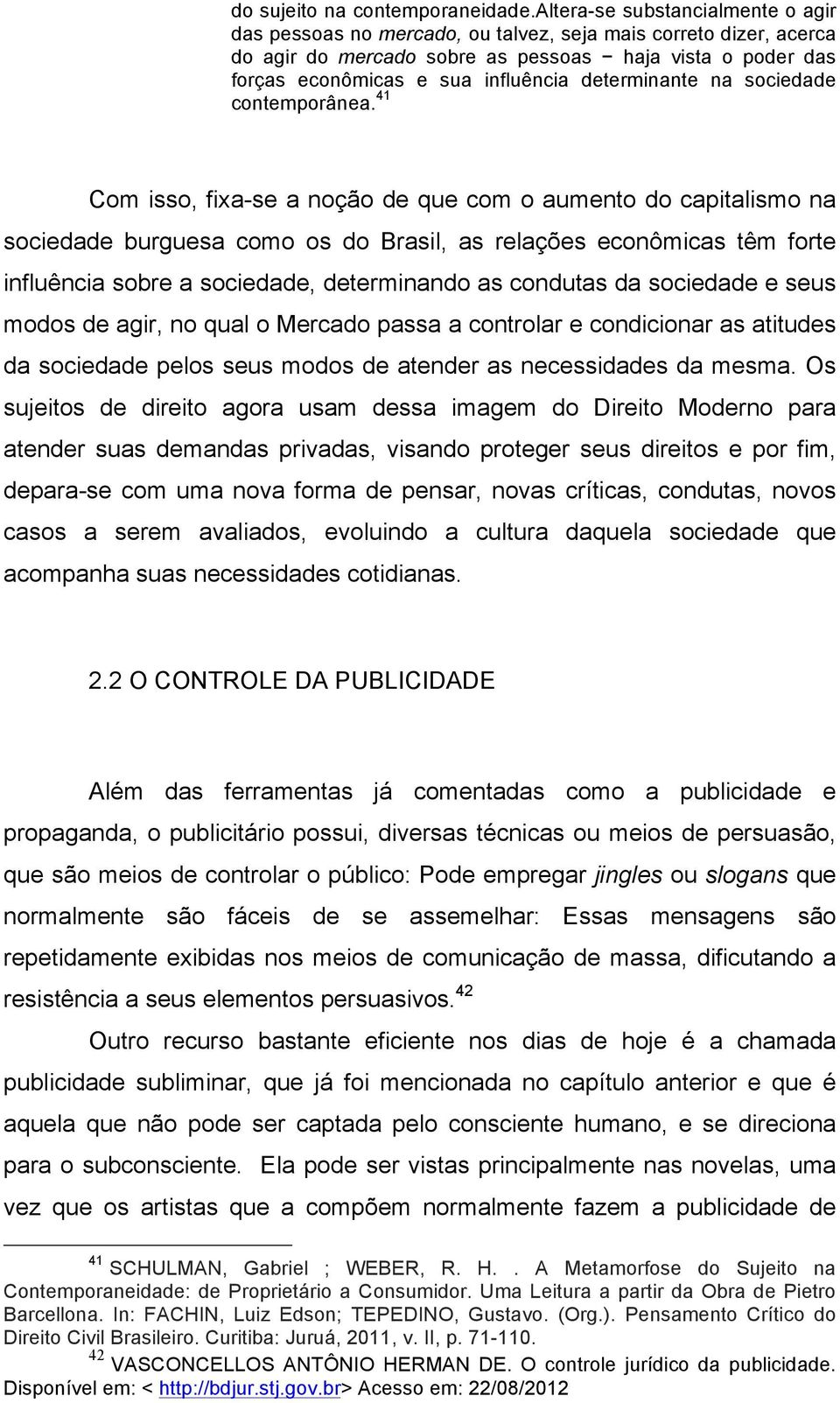 determinante na sociedade contemporânea.