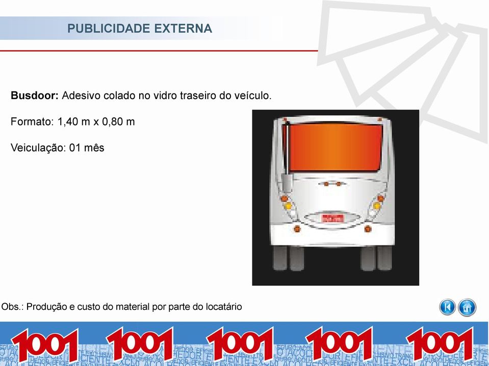 Formato: 1,40 m x 0,80 m Veiculação: 01 mês