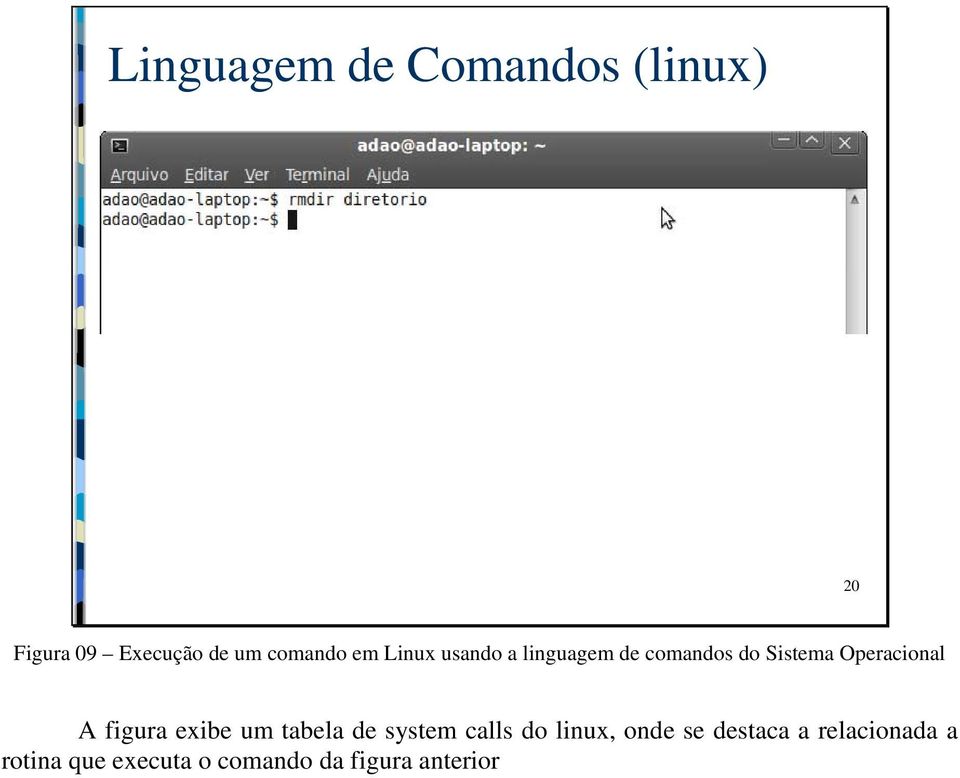 Operacional A figura exibe um tabela de system calls do linux,