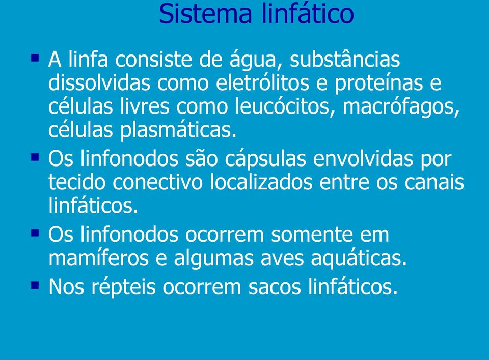 Os linfonodos são cápsulas envolvidas por tecido conectivo localizados entre os canais