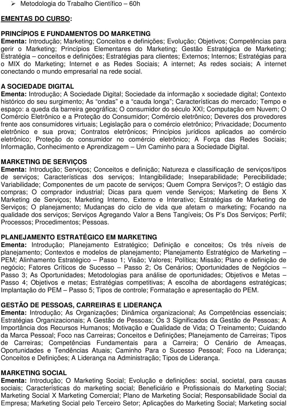 Internet e as Redes Sociais; A internet; As redes sociais; A internet conectando o mundo empresarial na rede social.