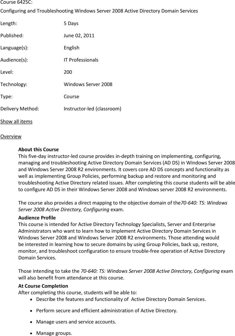 on implementing, configuring, managing and troubleshooting Active Directory Domain Services (AD DS) in Windows Server 2008 and Windows Server 2008 R2 environments.