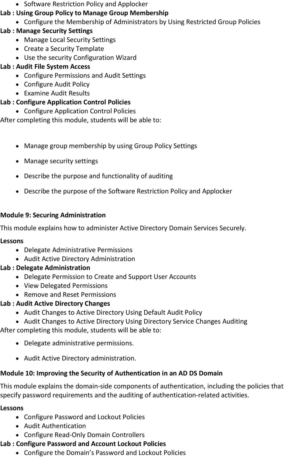 Examine Audit Results Lab : Configure Application Control Policies Configure Application Control Policies Manage group membership by using Group Policy Settings Manage security settings Describe the