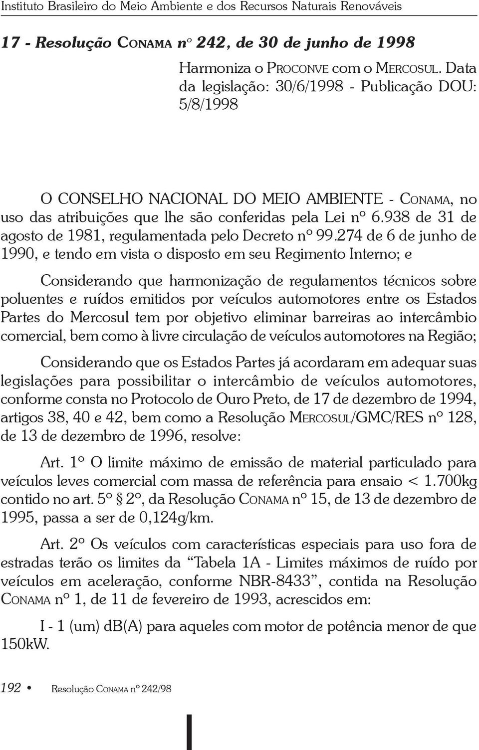 938 de 31 de agosto de 1981, regulamentada pelo Decreto nº 99.