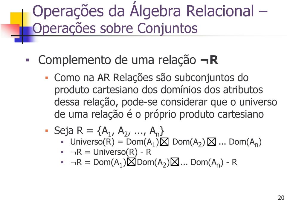 universo de uma relação é o próprio produto cartesiano Seja R = {A 1, A 2,.