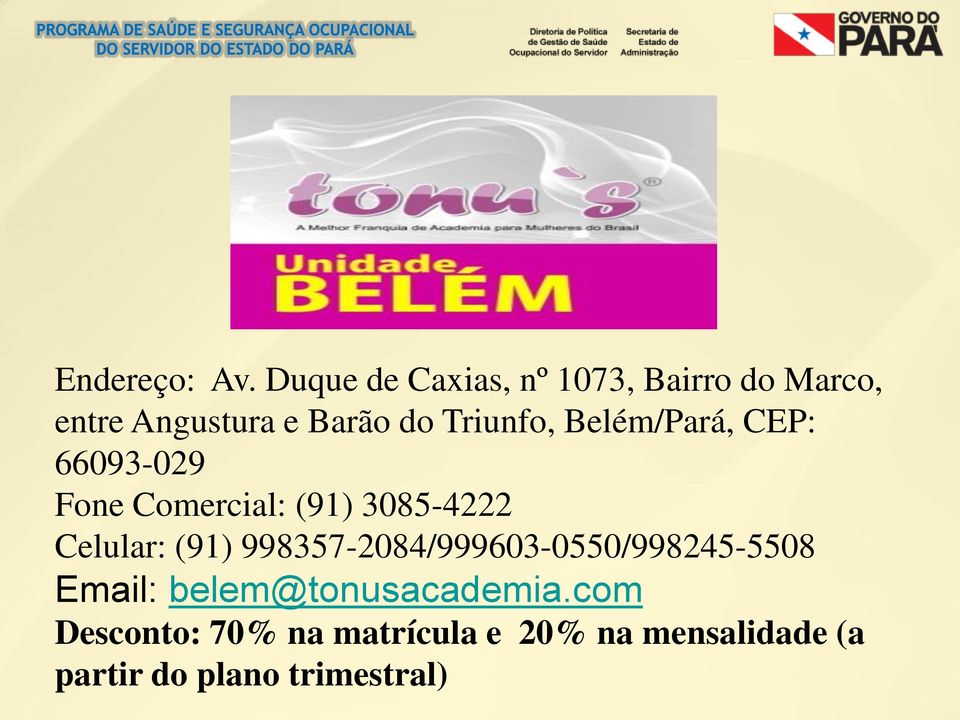 Triunfo, Belém/Pará, CEP: 66093-029 Fone Comercial: (91) 3085-4222 Celular: