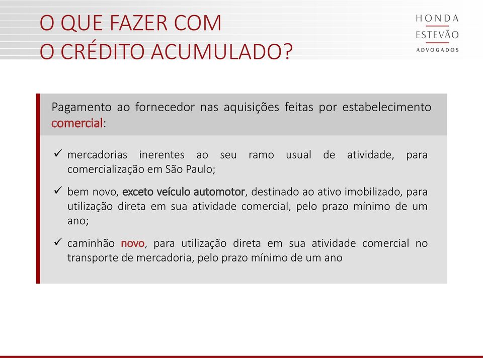 de atividade, para comercialização em São Paulo; bem novo, exceto veículo automotor, destinado ao ativo imobilizado,