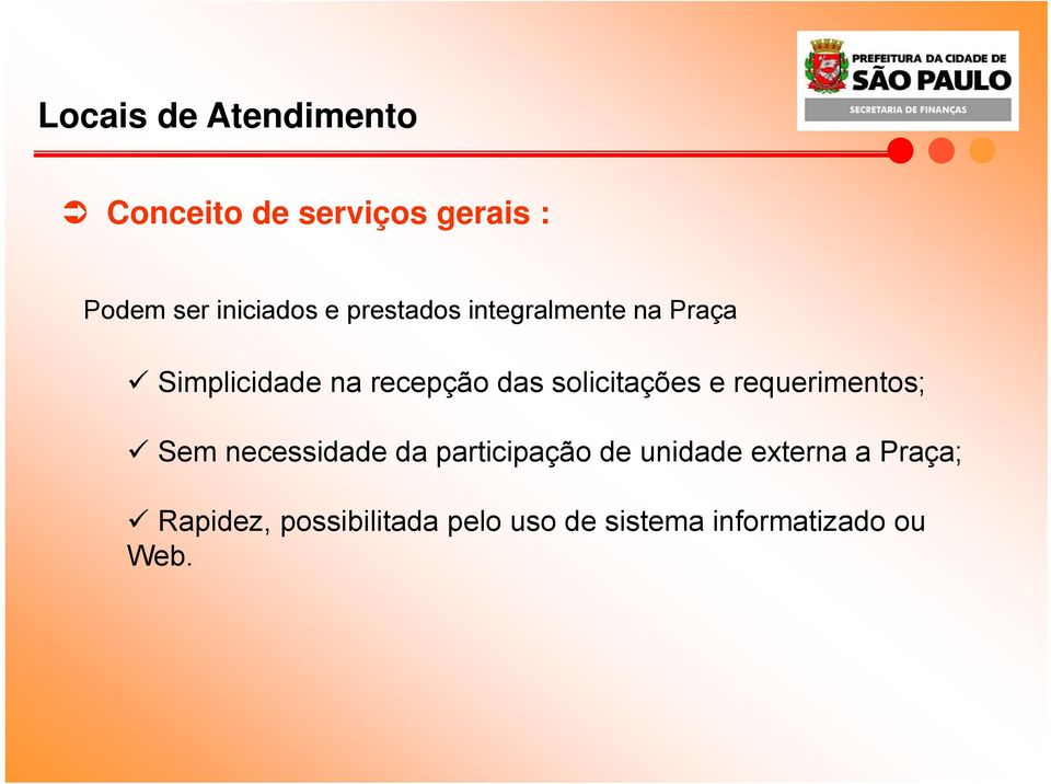 solicitações e requerimentos; Sem necessidade da participação de unidade