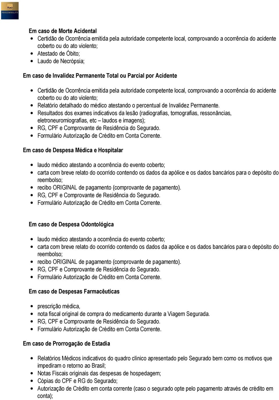 detalhado do médico atestando o percentual de Invalidez Permanente.