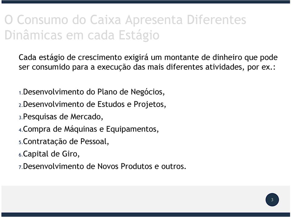 Desenvolvimento do Plano de Negócios, 2.Desenvolvimento de Estudos e Projetos, 3.Pesquisas de Mercado, 4.