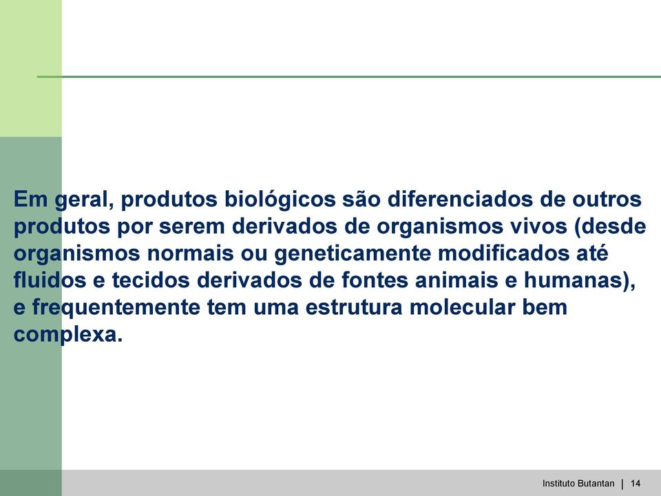 geneticamente modificados até fluidos e tecidos derivados de fontes animais