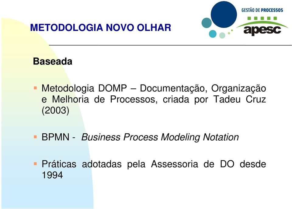 criada por Tadeu Cruz (2003) BPMN - Business Process