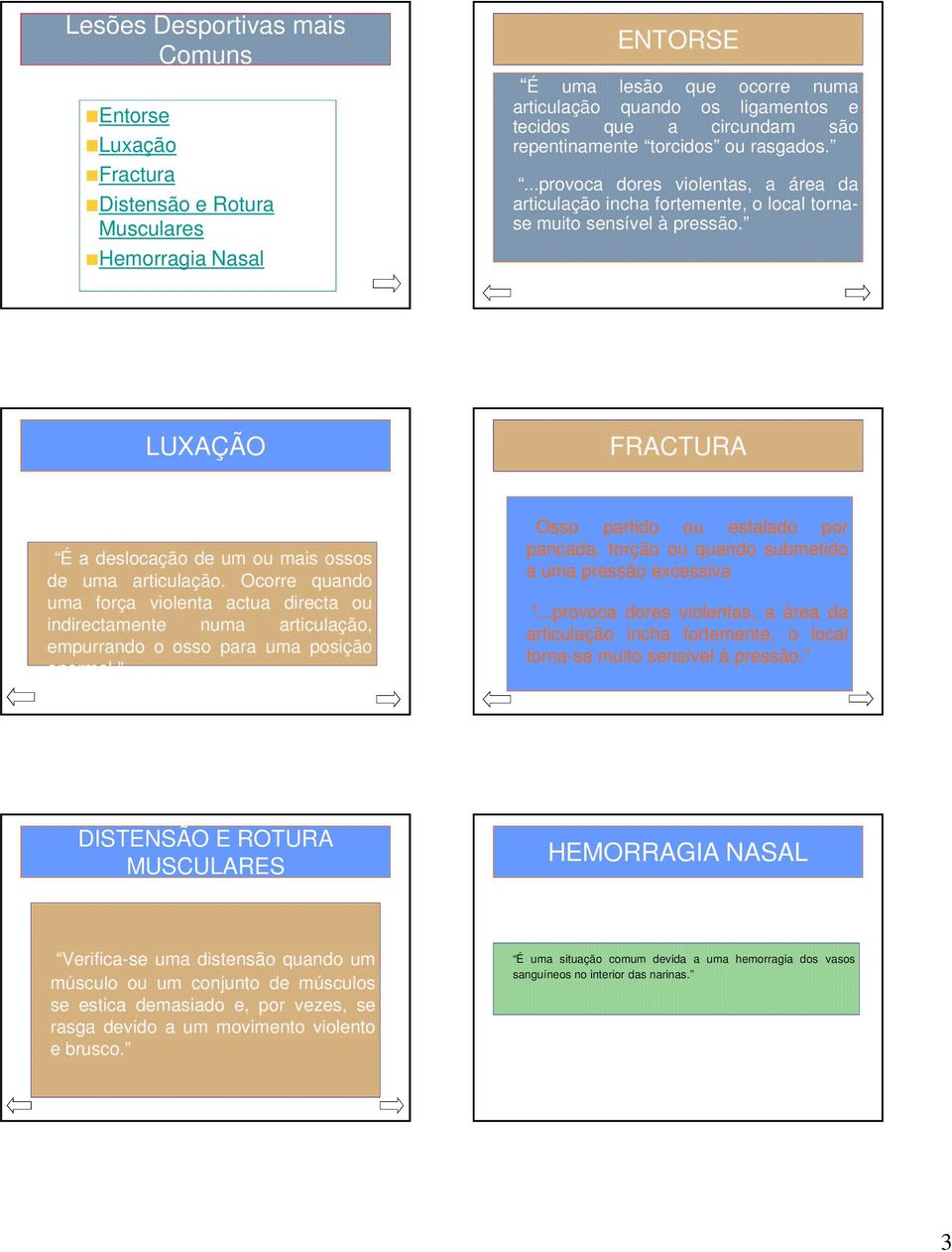 LUXAÇÃO FRACTURA É a deslocação de um ou mais ossos de uma articulação. Ocorre quando uma força violenta actua directa ou indirectamente numa articulação, empurrando o osso para uma posição anormal.