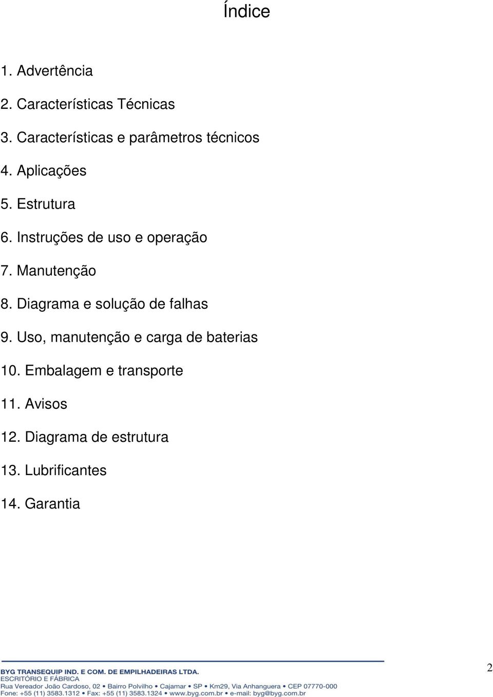 Instruções de uso e operação 7. Manutenção 8. Diagrama e solução de falhas 9.