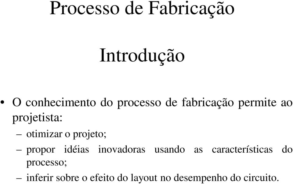 propor idéias inovadoras usando as características do